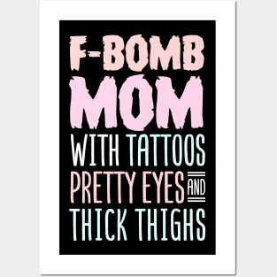 F-BOMB Mom with Tattoos Pretty Eyes and Thick Thighs Posters and Art